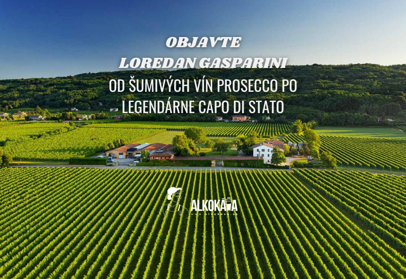 objavte Loredan Gasparini 12- od šumivých vín Prosecoo po legendárne capo di stato